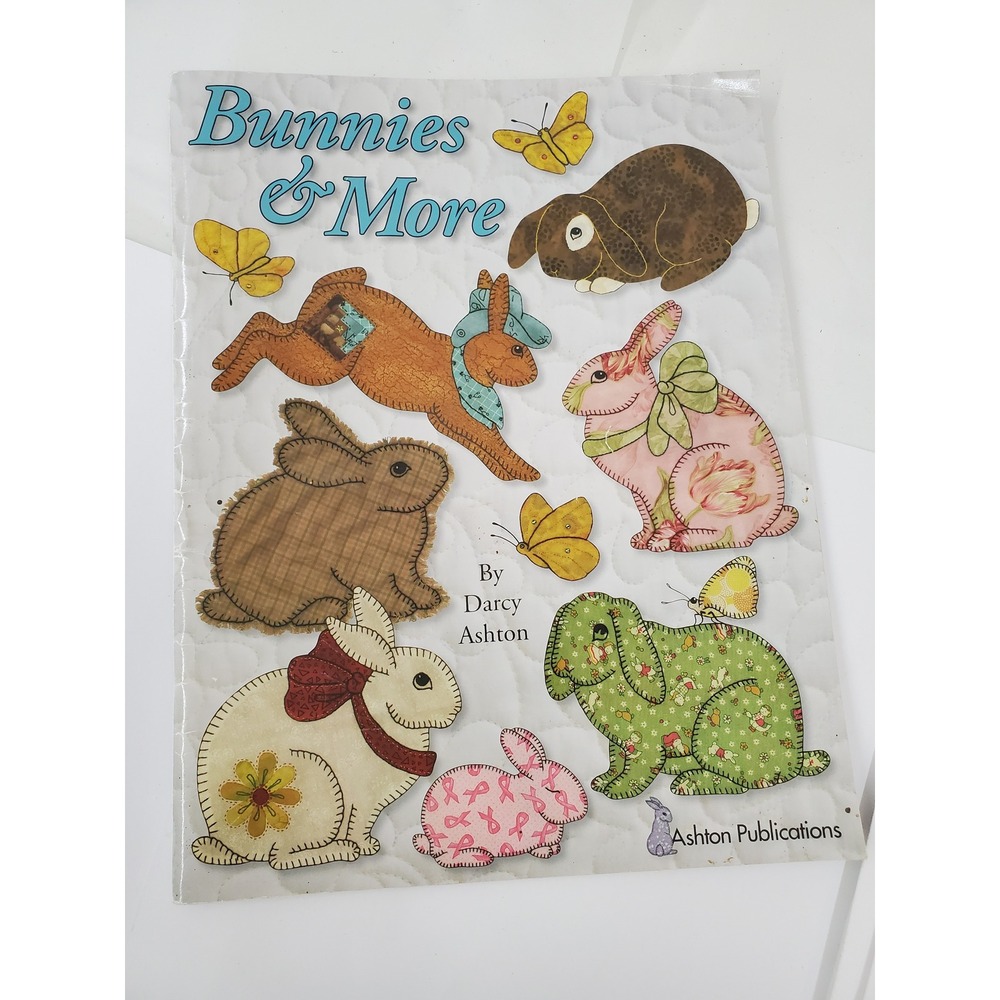 Bunnies & More Darcy Ashton Quilt Applique Embroidery Pattern Book 2008